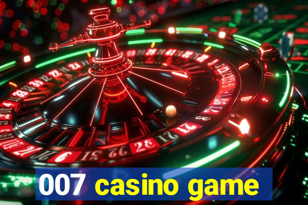 007 casino game